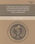 A Historical-Critical Examination of North Korea's Juche Ideology Using Fantasy Theme Analysis