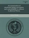 An Examination of Emotional Eating, Perception, and Controllability in Relation to Physical Fitness.