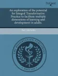 An Exploration of the Potential for Integral Transformative Practice to Facilitate Multiple Dimensions of Learning and Development in Adults.