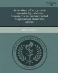 Activation of Enzymatic Cascades by Calcium Transients in Reconstructed Hippocampal Dendritic Spines.