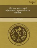 Gender, Sports, and Adjustment in Preadolescent Children.