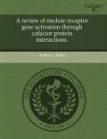 A Review of Nuclear Receptor Gene Activation Through Cofactor Protein Interactions.