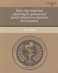 Real-Time Trajectory Planning for Ground and Aerial Vehicles in a Dynamic Environment.