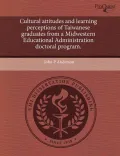 Cultural Attitudes and Learning Perceptions of Taiwanese Graduates from a Midwestern Educational Administration Doctoral Program.