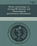 Brane Cosmology in String/M-Theory and Cosmological Parameters Estimation.