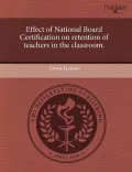 Effect of National Board Certification on Retention of Teachers in the Classroom.