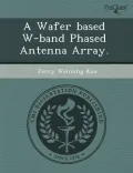 A Wafer Based W-Band Phased Antenna Array.