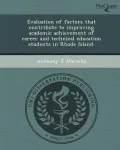 Evaluation of Factors That Contribute to Improving Academic Achievement of Career and Technical Education Students in Rhode Island.