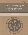 Analysis of Leadership Behaviors Among Top Commissioned and Top Noncommissioned Officers in Key Leadership Positions.