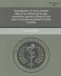 Investigation of Music Student Efficacy as Influenced by Age, Experience, Gender, Ethnicity, and Type of Instrument Played in South Carolina.