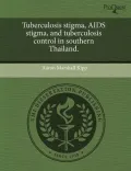 Tuberculosis Stigma, AIDS Stigma, and Tuberculosis Control in Southern Thailand.