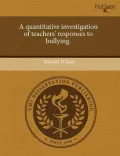 A Quantitative Investigation of Teachers' Responses to Bullying.