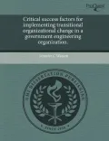Critical Success Factors for Implementing Transitional Organizational Change in a Government Engineering Organization.