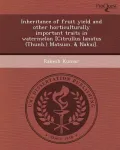 Inheritance of Fruit Yield and Other Horticulturally Important Traits in Watermelon [Citrullus Lanatus (Thunb.) Matsum. & Nakai].