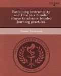 Examining Interactivity and Flow in a Blended Course to Advance Blended Learning Practices. by Theano Yerasimou — book cover