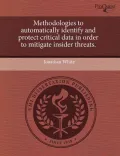 Methodologies to Automatically Identify and Protect Critical Data in Order to Mitigate Insider Threats.