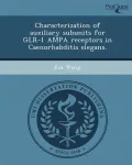 Characterization of Auxiliary Subunits for Glr-1 Ampa Receptors in Caenorhabditis Elegans.