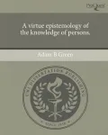 A Virtue Epistemology of the Knowledge of Persons.