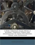 A Ride Through Islam: Being A Journey Through Persia And Afghanistan To India Vi Meshed, Herat, And Kandahar