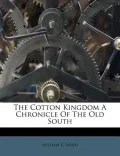 The Cotton Kingdom a Chronicle of the Old South