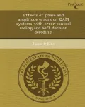 Effects of Phase and Amplitude Errors on Qam Systems with Error-Control Coding and Soft Decision Decoding.