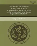 The Effect of Parental Involvement with Mathematics Homework on Early Elementary and Junior High School Students.