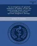 An Investigation of Spiritual Mediators of Quality of Life and Mood Among Cancer Survivors Participating in Psycho-Spiritual Integrative Therapy.