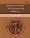 Motivating Children with Autism to Ride a Stationary Recumbent Bicycle Using Contingent and Delayed Reinforcement.