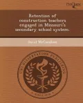 Retention of Construction Teachers Engaged in Missouri's Secondary School System.