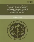 An Investigation Into High Quality Leader Member Exchange Relationships and Their Relation to Followers' Motivation to Lead.