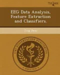 Eeg Data Analysis, Feature Extraction and Classifiers.