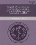 Impact of Inoculum on Startup Characteristics of a Simulated, Anaerobic Bioreactor Landfill.