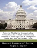 Potential Models for Understanding Crime Impacts of High or Increasing Unoccupied Housing Rates in Unexpected Places, and How to Prevent Them
