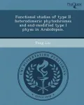 Functional Studies of Type II Heterodimeric Phytochromes and End-Modified Type I Phyas in Arabidopsis.