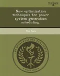 New Optimization Techniques for Power System Generation Scheduling.