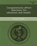 Computational Affect Detection for Education and Health.