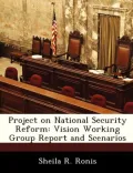 Project on National Security Reform: Vision Working Group Report and Scenarios
