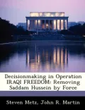 Decisionmaking in Operation IRAQI FREEDOM: Removing Saddam Hussein by Force