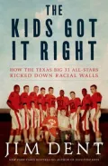 The Kids Got It Right: How the Texas All-Stars Kicked Down Racial Walls