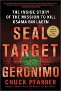 SEAL Target Geronimo: The Inside Story of the Mission to Kill Osama bin Laden
