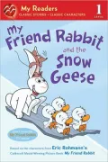 My Friend Rabbit and the Snow Geese (My Readers Level 1)