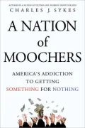 A Nation of Moochers: America's Addiction to Getting Something for Nothing