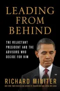 Leading from Behind: The Reluctant President and the Advisors Who Decide for Him