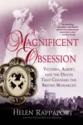 A Magnificent Obsession: Victoria, Albert, and the Death That Changed the British Monarchy