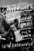 Subversives: The FBI's War on Student Radicals, and Reagan's Rise to Power