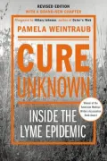 6/Cure Unknown (Revised Edition): Inside the Lyme Epidemic