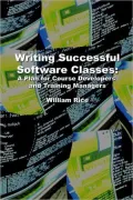 Writing Successful Software Classes: A Plan for Course Developers and Training Managers