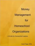 Money Management for Homeschool Organizations: A Guide for Homeschool Leaders