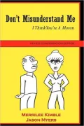 Don't Misunderstand Me : I Think You're A Moron: Office Conversation Edition