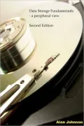 Data Storage Fundamentals - A Peripheral View: Second Edition
